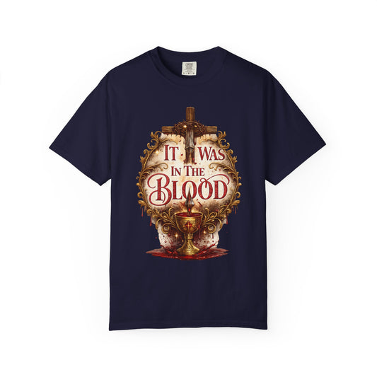 "It Was in the Blood" Cross & Chalice Christian Tee