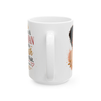 Ceramic Mug — “I Am A Woman That Is Worth The Wait” Inspirational Christian Coffee Mug (Proverbs 31)