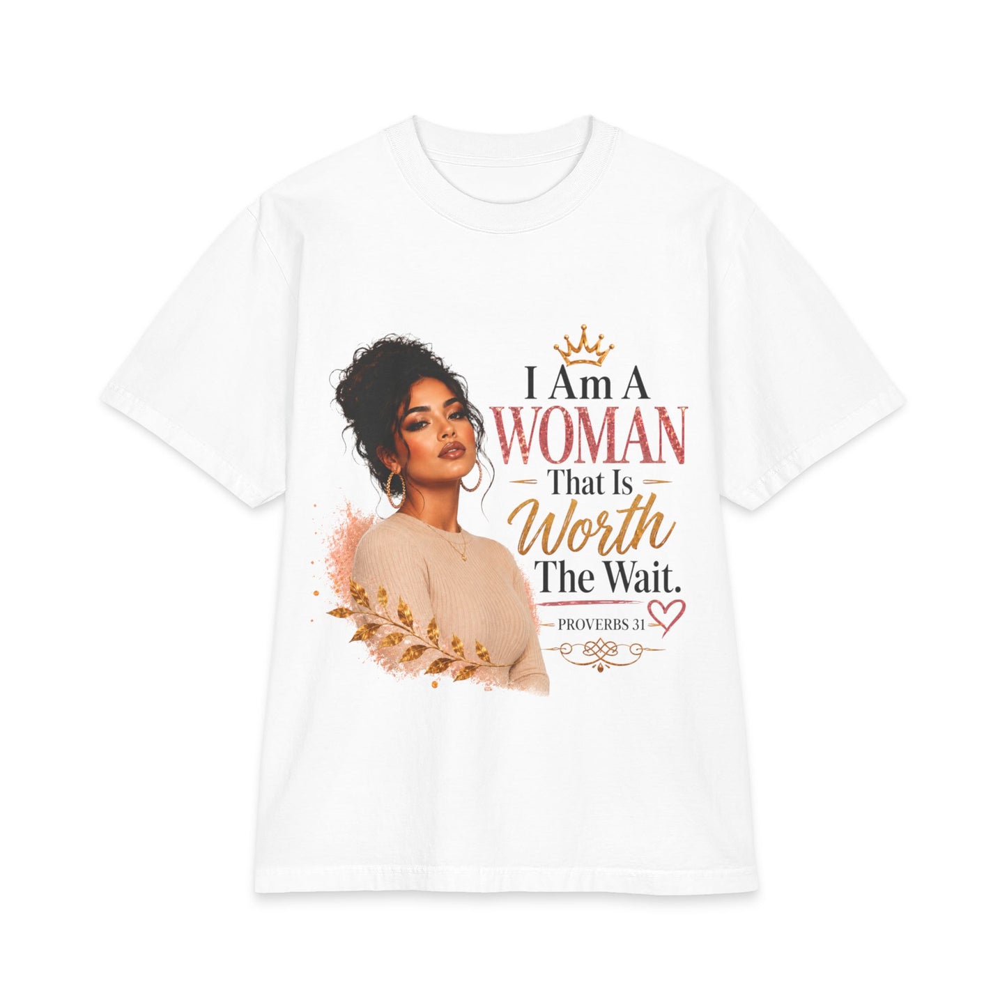 I Am a Woman That Is Worth the Wait T‑Shirt