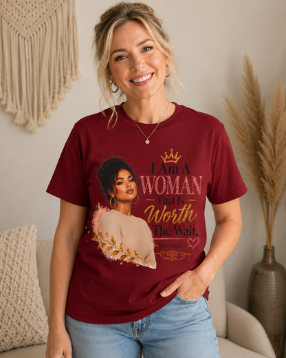 I Am a Woman That Is Worth the Wait T‑Shirt