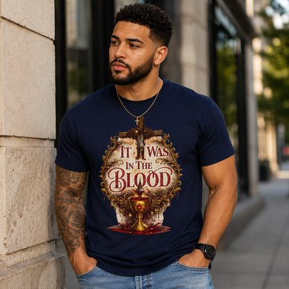 "It Was in the Blood" Cross & Chalice Christian Tee