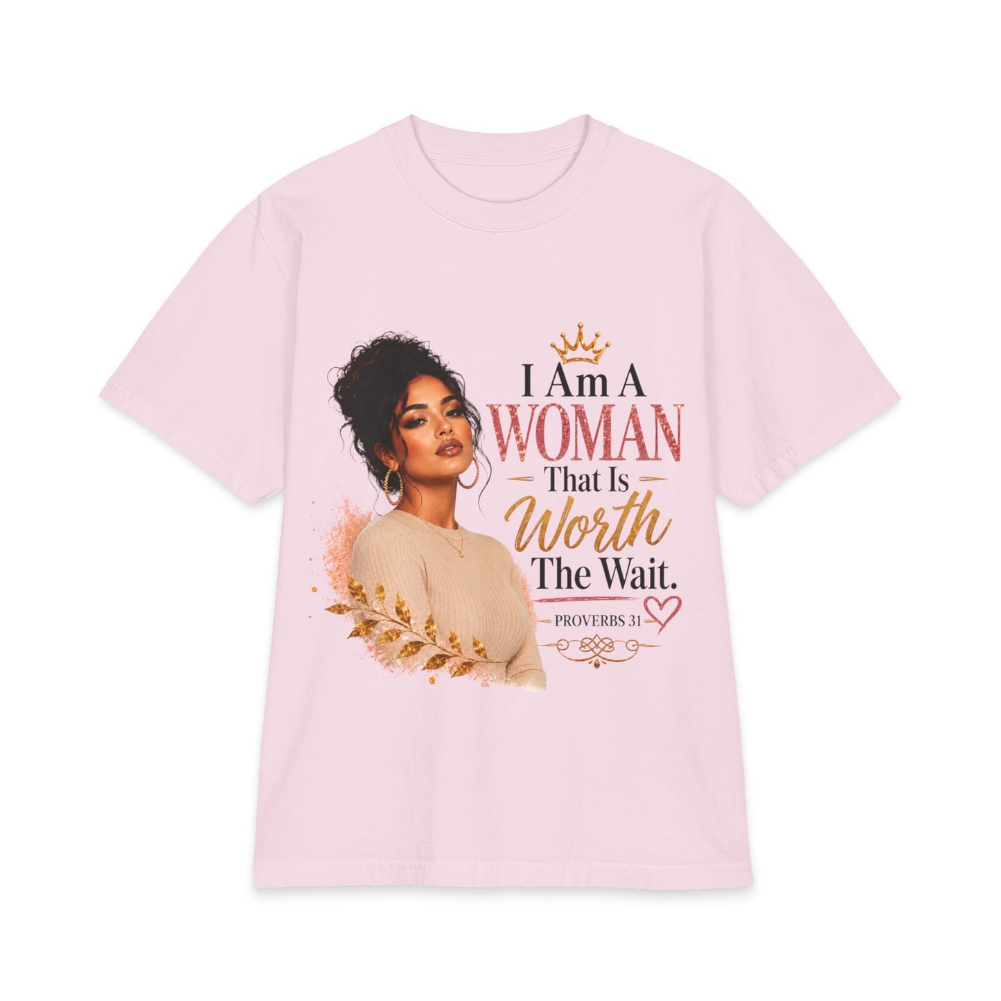 I Am a Woman That Is Worth the Wait T‑Shirt