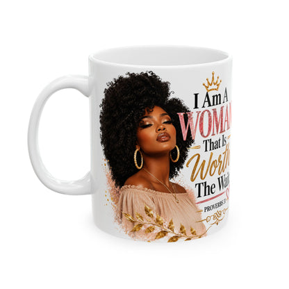 Proverbs 31 Ceramic Mug — “I Am A Woman That Is Worth The Wait” Inspirational Coffee Cup